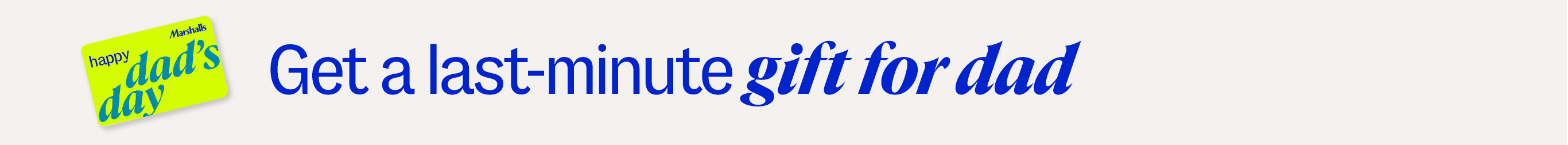 Get a last minute gift for Dad.
